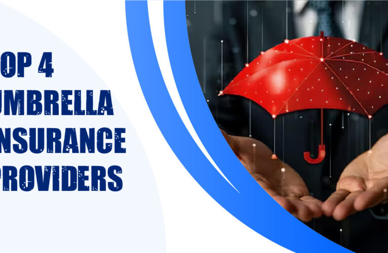 Top 4 Umbrella Insurance Providers in the USA: Enhanced Protection Beyond Limits