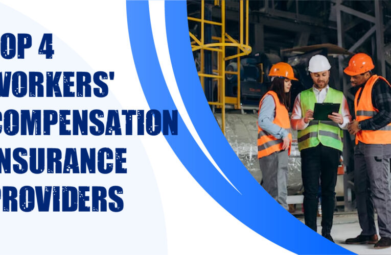 Top 4 Workers’ Compensation Insurance Providers in the USA: Ensuring Workplace Safety and Security